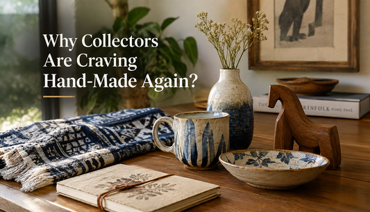 Why Collectors Are Craving Hand-Made Again?